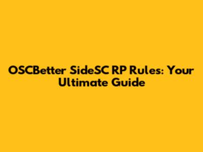 OSCBetter SideSC RP Rules: Your Ultimate Guide