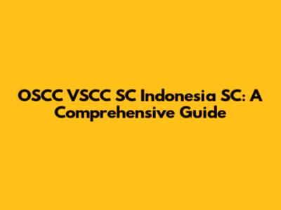OSCC VSCC SC Indonesia SC: A Comprehensive Guide