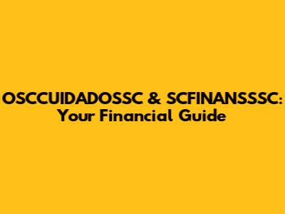 OSCCUIDADOSSC & SCFINANSSSC: Your Financial Guide