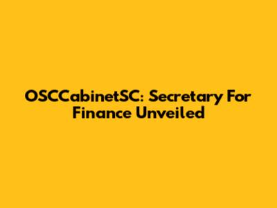 OSCCabinetSC: Secretary For Finance Unveiled