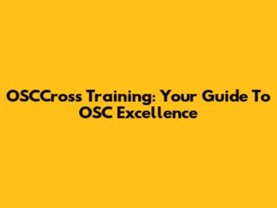 OSCCross Training: Your Guide To OSC Excellence