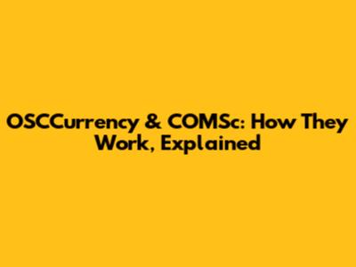 OSCCurrency & COMSc: How They Work, Explained