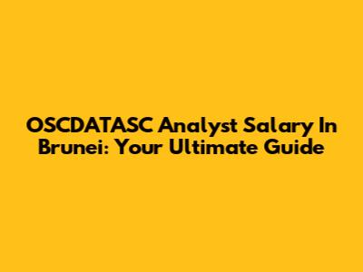 OSCDATASC Analyst Salary In Brunei: Your Ultimate Guide