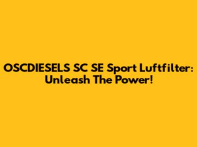 OSCDIESELS SC SE Sport Luftfilter: Unleash The Power!