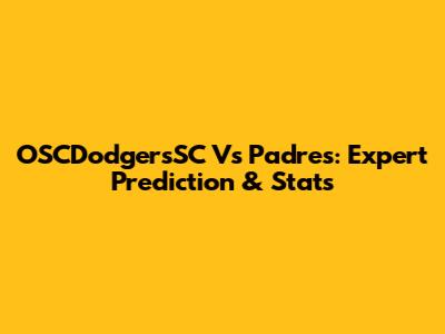 OSCDodgersSC Vs Padres: Expert Prediction & Stats