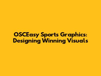 OSCEasy Sports Graphics: Designing Winning Visuals