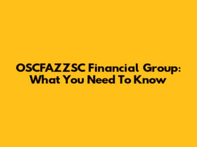 OSCFAZZSC Financial Group: What You Need To Know