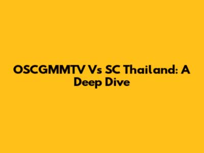 OSCGMMTV Vs SC Thailand: A Deep Dive