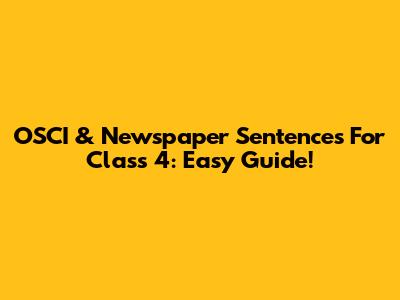 OSCI & Newspaper Sentences For Class 4: Easy Guide!