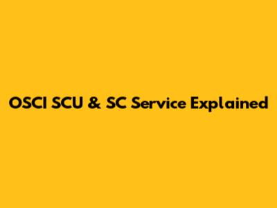 OSCI SCU & SC Service Explained