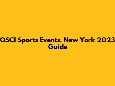 OSCI Sports Events: New York 2023 Guide
