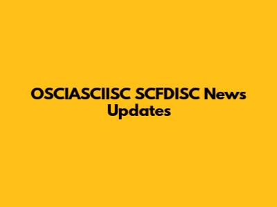 OSCIASCIISC SCFDISC News Updates