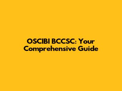 OSCIBI BCCSC: Your Comprehensive Guide