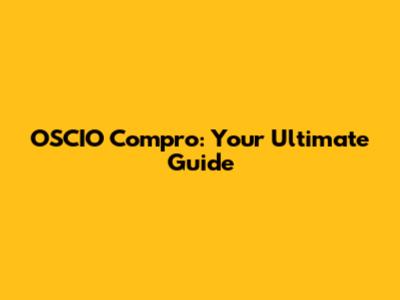 OSCIO Compro: Your Ultimate Guide