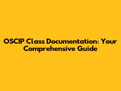 OSCIP Class Documentation: Your Comprehensive Guide