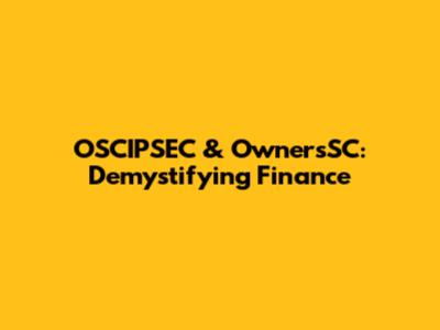 OSCIPSEC & OwnersSC: Demystifying Finance