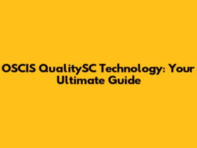 OSCIS QualitySC Technology: Your Ultimate Guide