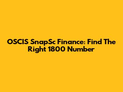 OSCIS SnapSc Finance: Find The Right 1800 Number