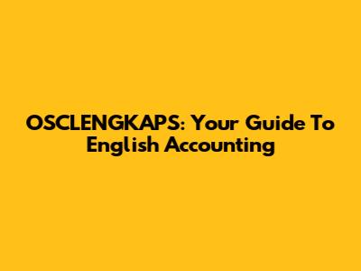 OSCLENGKAPS: Your Guide To English Accounting