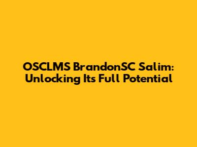 OSCLMS BrandonSC Salim: Unlocking Its Full Potential