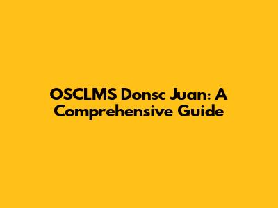 OSCLMS Donsc Juan: A Comprehensive Guide