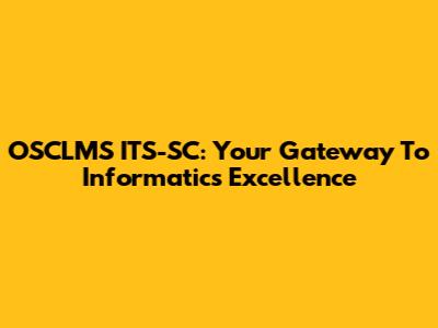 OSCLMS ITS-SC: Your Gateway To Informatics Excellence
