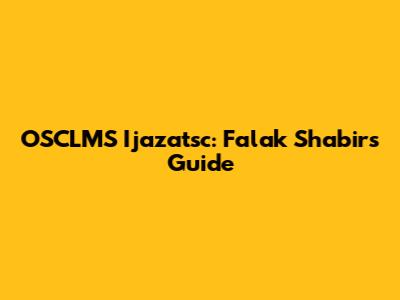 OSCLMS Ijazatsc: Falak Shabir's Guide
