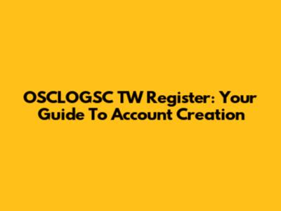 OSCLOGSC TW Register: Your Guide To Account Creation