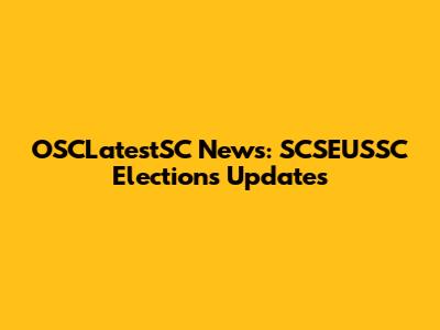 OSCLatestSC News: SCSEUSSC Elections Updates