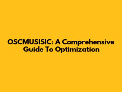 OSCMUSISIC: A Comprehensive Guide To Optimization