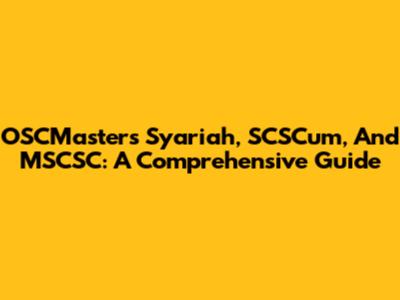OSCMasters Syariah, SCSCum, And MSCSC: A Comprehensive Guide