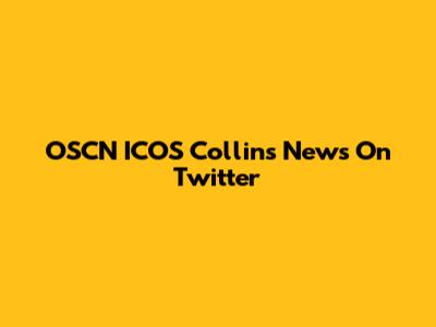 OSCN ICOS Collins News On Twitter