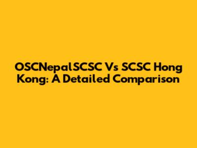 OSCNepalSCSC Vs SCSC Hong Kong: A Detailed Comparison