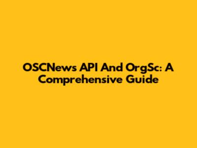 OSCNews API And OrgSc: A Comprehensive Guide