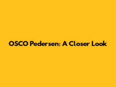 OSCO Pedersen: A Closer Look