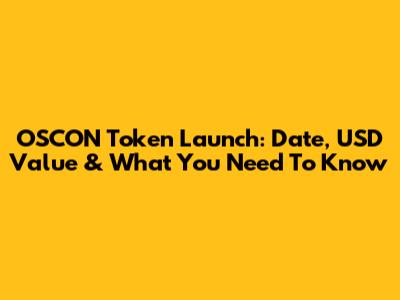 OSCON Token Launch: Date, USD Value & What You Need To Know