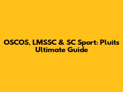 OSCOS, LMSSC & SC Sport: Pluit's Ultimate Guide