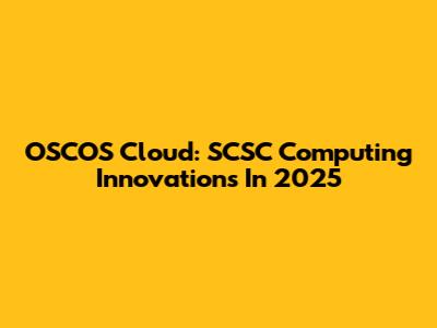 OSCOS Cloud: SCSC Computing Innovations In 2025