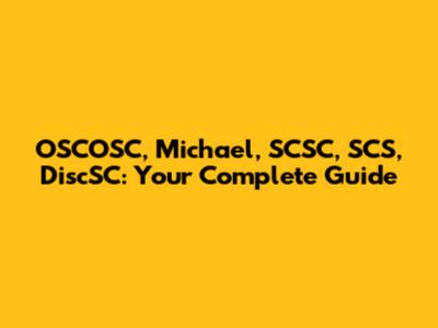 OSCOSC, Michael, SCSC, SCS, DiscSC: Your Complete Guide