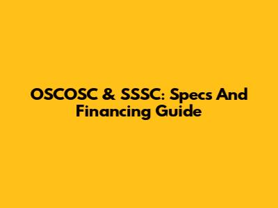 OSCOSC & SSSC: Specs And Financing Guide
