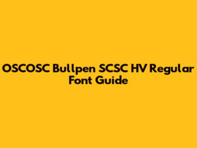 OSCOSC Bullpen SCSC HV Regular Font Guide