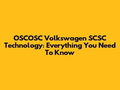 OSCOSC Volkswagen SCSC Technology: Everything You Need To Know