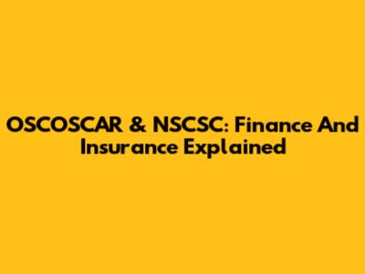 OSCOSCAR & NSCSC: Finance And Insurance Explained