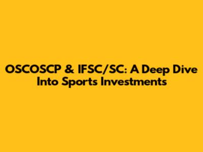 OSCOSCP & IFSC/SC: A Deep Dive Into Sports Investments