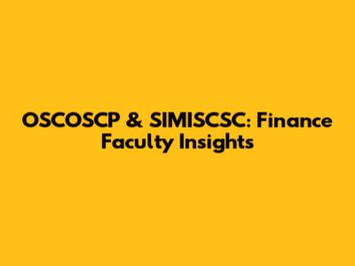 OSCOSCP & SIMISCSC: Finance Faculty Insights
