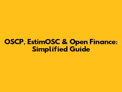 OSCP, EstimOSC & Open Finance: Simplified Guide