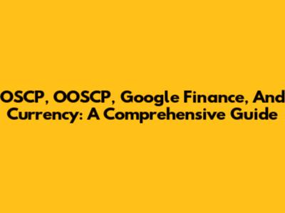 OSCP, OOSCP, Google Finance, And Currency: A Comprehensive Guide