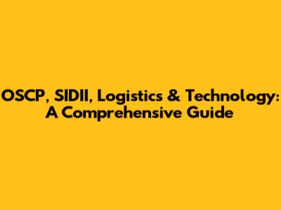 OSCP, SIDII, Logistics & Technology: A Comprehensive Guide