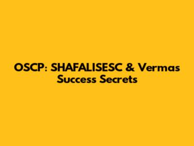 OSCP: SHAFALISESC & Verma's Success Secrets