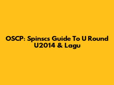 OSCP: Spinsc's Guide To U Round U2014 & Lagu